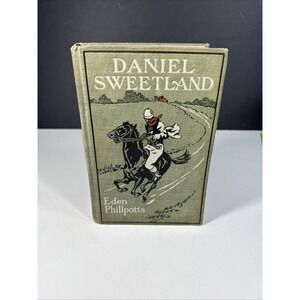 DANIEL SWEETLAND By Eden Phillpotts 1906 Special 1st Ed w/Water Color Illus. HC